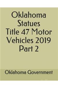Oklahoma Statues Title 47 Motor Vehicles 2019 Part 2