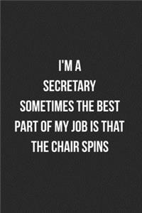 I'm A Secretary Sometimes The Best Part Of My Job Is The Chair Spins