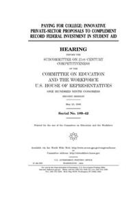 Paying for college: innovative private-sector proposals to complement record federal investment in student aid