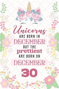 Unicorns Are Born In December But The Prettiest Are Born On December 30