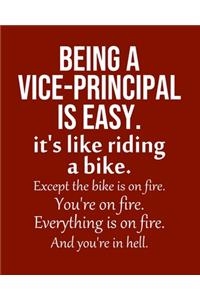 Being a Vice-Principal is Easy. It's like riding a bike. Except the bike is on fire. You're on fire. Everything is on fire. And you're in hell.