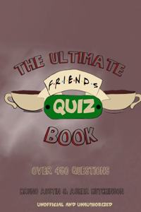 The Ultimate Friends Quiz Book