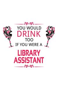 You Would Drink Too If You Were A Library Assistant