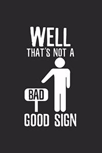 Sarcastic that's not a good Sign Notebook