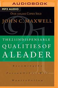 The 21 Indispensable Qualities of a Leader