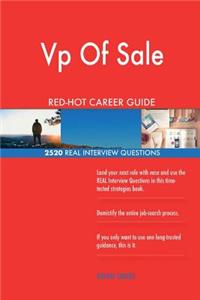 Vp Of Sale RED-HOT Career Guide; 2520 REAL Interview Questions