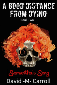A Good Distance From Dying, Book Two