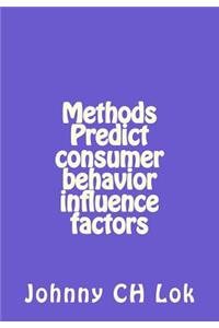 Methods Predict consumer behavior influence factors