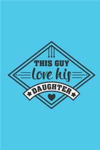 This Guy Loves His Daughter: A Father and Daughter Designer Journal