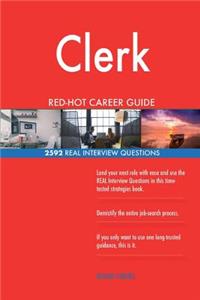 Clerk RED-HOT Career Guide; 2592 REAL Interview Questions