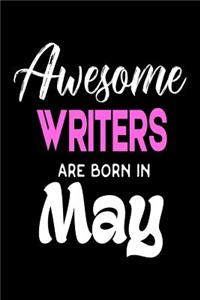 Awesome Writers Are Born in May: Best Author Ever Birthday Gift Notebook for Women