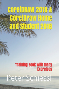 CorelDRAW 2018 & CorelDraw Home and Student 2018 - Training Book with many Exercises