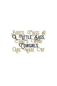 Boots, Class and a Little Sass, That's What Cowgirls Are Made of: 150 Lined/Ruled Journal Pages Planner Diary Notebook with Cowgirl Country Western and Sassy Novelty Quote on the Cover