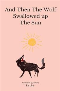 And Then the Wolf Swallowed Up the Sun