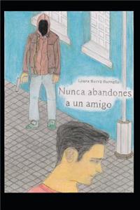 Nunca Abandones a Un Amigo