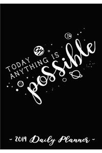 2019 Daily Planner - Today Anything Is Possible