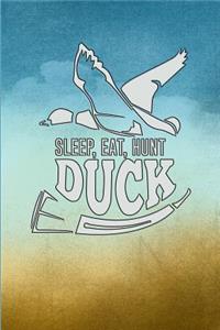 Sleep, Eat, Hunt Duck