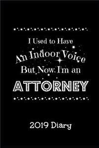 I Used to Have an Indoor Voice But Now I'm an Attorney 2019 Diary