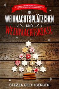 Weihnachtsplätzchen und Weihnachtskekse Low Carb Backen für Weihnachten Backbuch mit den 100 besten Low Carb Rezepten