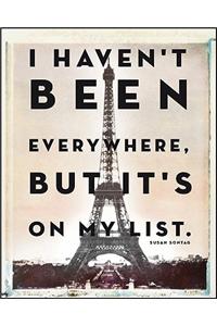 I Haven't Been Everywhere... Travel Journal