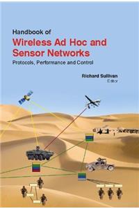 HANDBOOK OF WIRELESS AD HOC AND SENSOR NETWORKS: PROTOCOLS, PERFORMANCE AND CONTROL