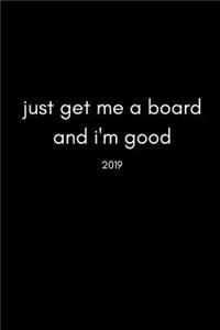 Just Get Me a Board and I