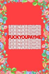 Fuck You Pay Me Journal Notebook