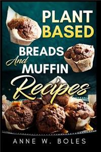 Plant Based Breads and Muffin Recipes