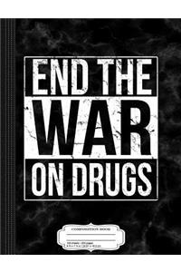 End the War on Drugs Composition Notebook