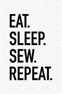 Eat Sleep Sew Repeat