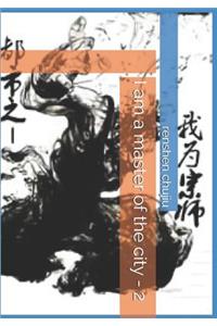 I Am a Master of the City - 2