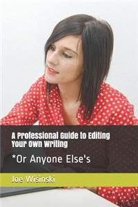 Professional Guide to Editing Your Own Writing*
