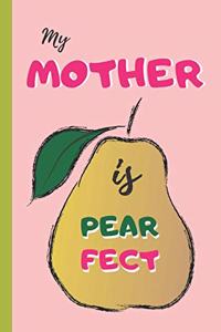 My Mother Is Pearfect