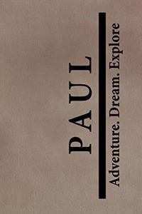 Paul Adventure Dream Explore: Personalized Journals for Travelers