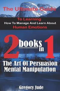 The ultimate guide to learning how to manage and learn about human emotions 2 books in 1