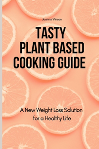 Tasty Plant Based Cooking Guide
