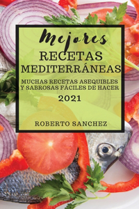 Mejores Recetas Mediterráneas (Mediterranean Recipes 2021 Spanish Edition)