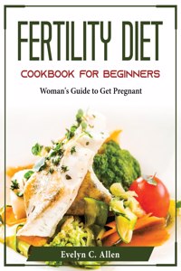 Fertility Diet Cookbook For Beginners