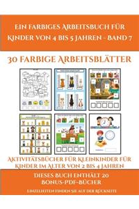 Aktivitätsbücher für Kleinkinder für Kinder im Alter von 2 bis 4 Jahren (Ein farbiges Arbeitsbuch für Kinder von 4 bis 5 Jahren - Band 7)