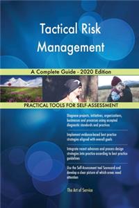 Tactical Risk Management A Complete Guide - 2020 Edition