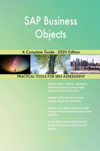 SAP Business Objects A Complete Guide - 2020 Edition