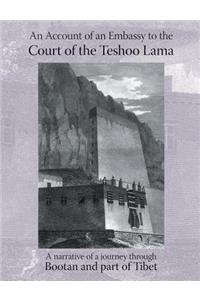 ACCOUNT OF AN EMBASSY TO THE COURT OF THE TESHOO LAMA IN TIBET; containing a narrative of a journey through Bootan, and a part of Tibet