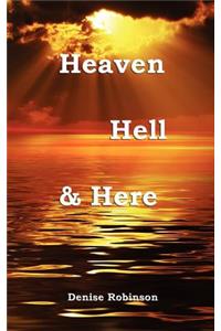 Heaven Hell & Here