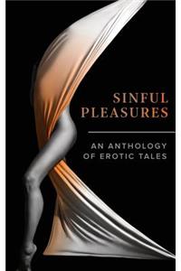 Sinful Pleasures: An Anthology of Erotic Tales
