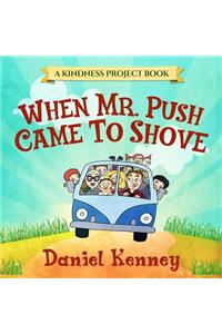 When Mr. Push Came To Shove