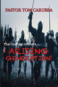 Coming of God's Arising Generation!