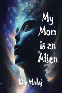 My Mom is an Alien