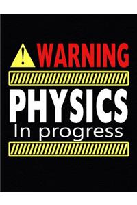 Warning Physics In Progress