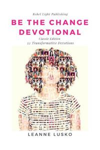 Be The Change Devotional