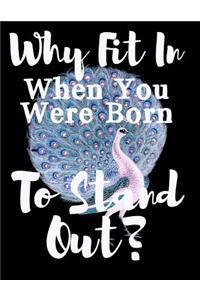 Why Fit In When You Were Born To Stand Out